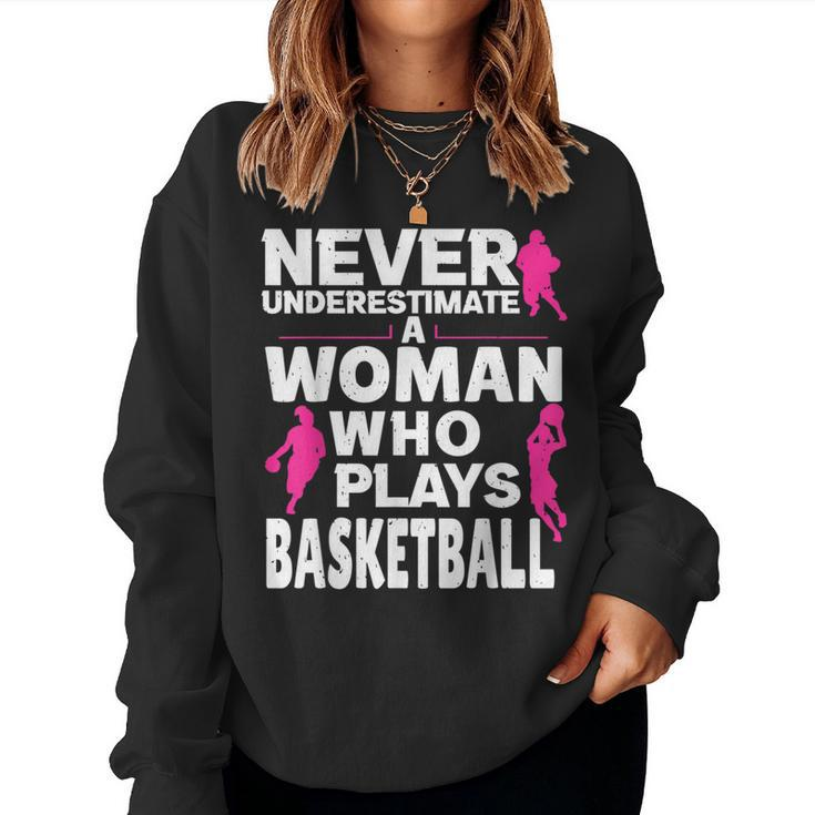 Never Underestimate A Woman Who Plays Basketball Women Sweatshirt