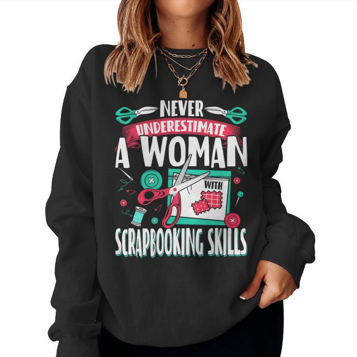 Never Underestimate A Woman With Scrapbooking Skills Women Sweatshirt