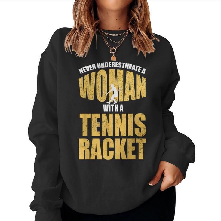Never Underestimate A Woman With A Tennis Racket Women Sweatshirt