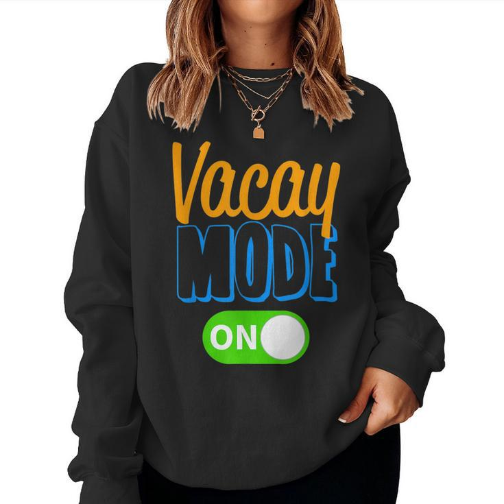 Vacay Mode On Family Vacation T For Men Women Family Vacation s Women Sweatshirt