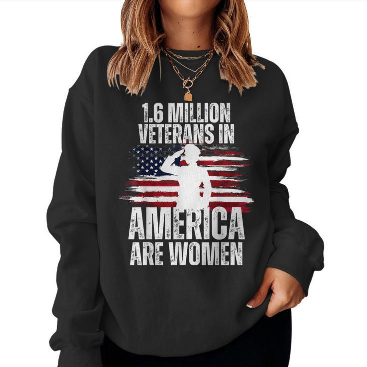 Veterans Day 16 Million Veterans In America Are Women Women Sweatshirt