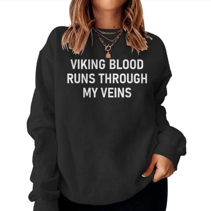 Viking Blood Runs Through My Veins Jokes Sarcastic Women Sweatshirt