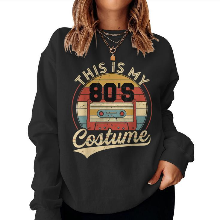 Vintage 80S Outfit This Is My 80'S Costume Party Women Sweatshirt
