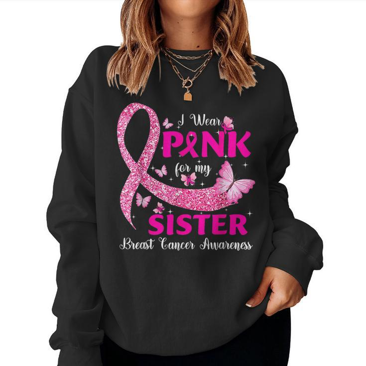 I Wear Pink For My Sister Breast Cancer Awareness Women Sweatshirt