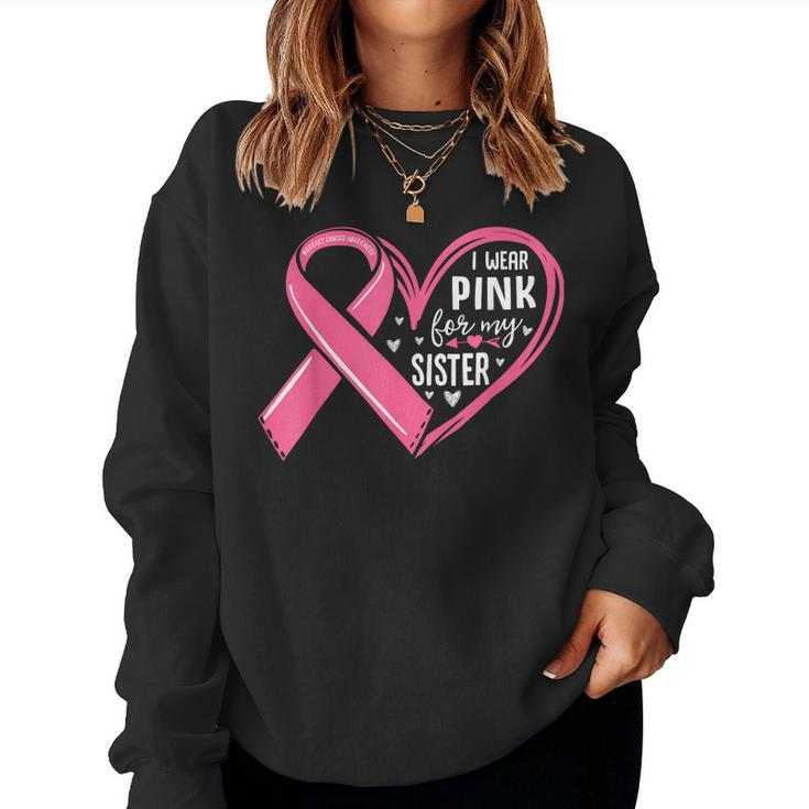 I Wear Pink For My Sister Heart Breast Cancer Awareness Women Sweatshirt