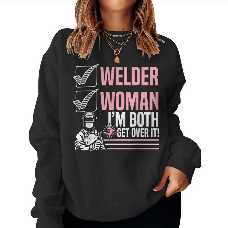 Welder Woman I'm Both Get Over It Welding Fabricator Women Sweatshirt