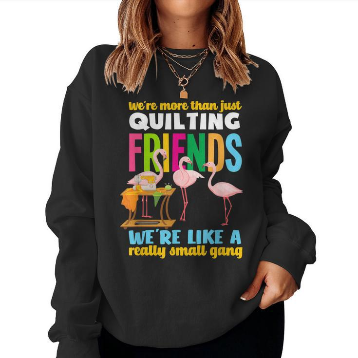 Were More Than Quilting Friends - Funny Flamingo Quilter Women Crewneck Graphic Sweatshirt