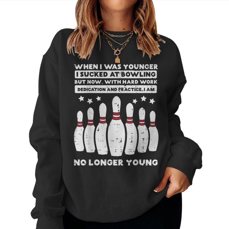 When I Was Younger Bowling Humor Gag Bowler Women Sweatshirt