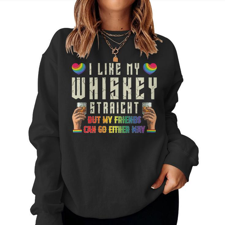 Like My Whiskey Straight Friends Lgbtq Gay Pride Proud Ally Women Sweatshirt