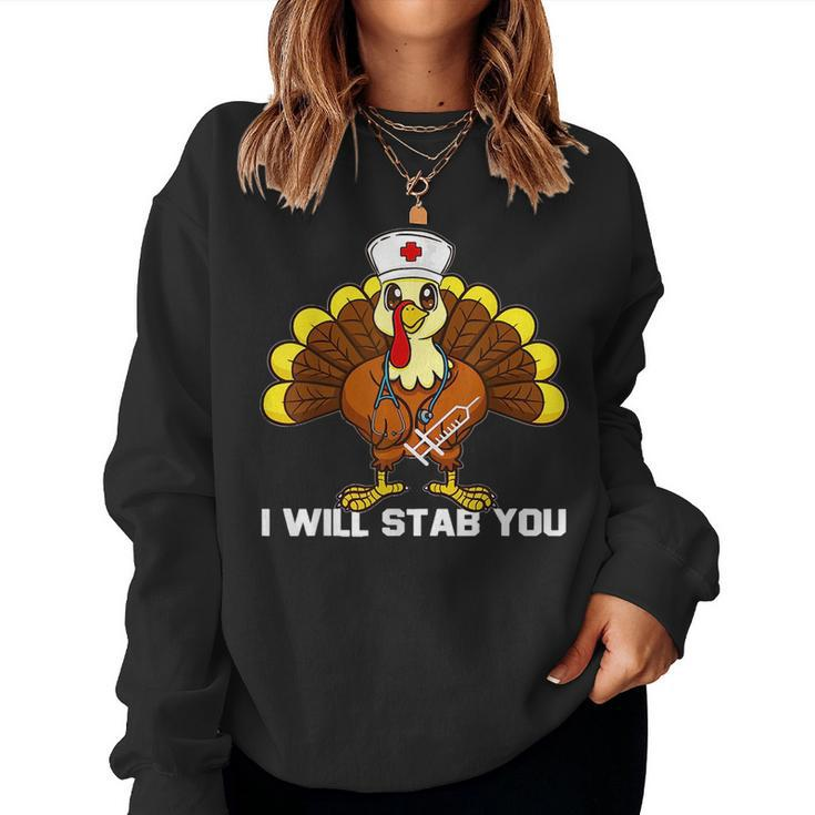 I Will Stab You Nurse Thanksgiving Turkey Nursing For Turkey Lovers Women Sweatshirt