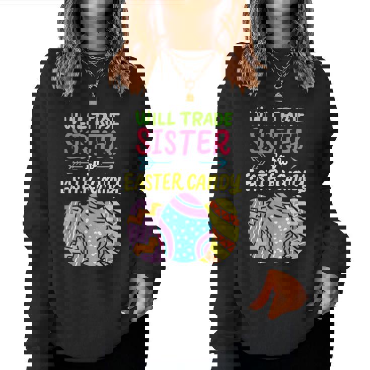 Will Trade Sister For Easter Candy Bunny Eggs Family Costume Women Sweatshirt