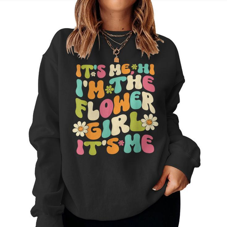 Women Its Me Hi Im The Flower Girl Its Me Groovy Flower Girl  Women Crewneck Graphic Sweatshirt