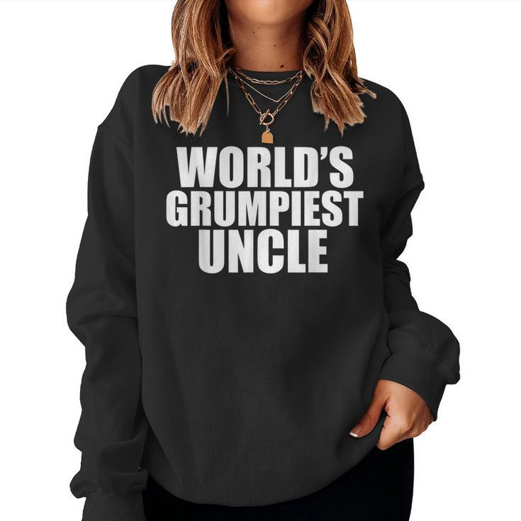 Worlds Grumpiest Uncle Grumpy Sarcastic Moody Uncles Women Sweatshirt