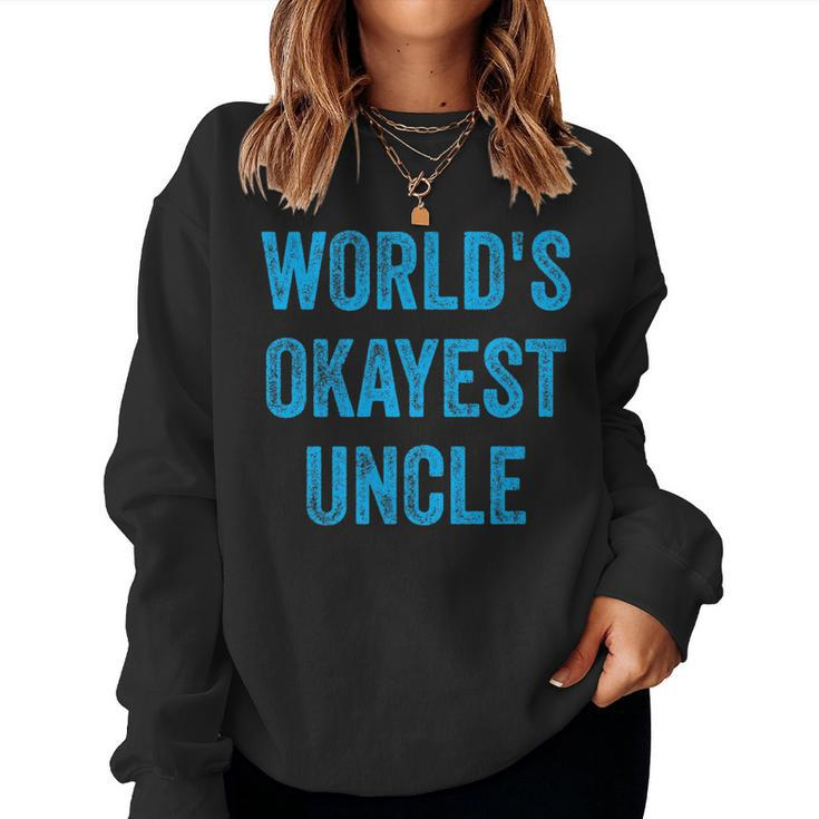 Worlds Okayest Uncle Sarcastic The Best Funnest Quote Women Sweatshirt