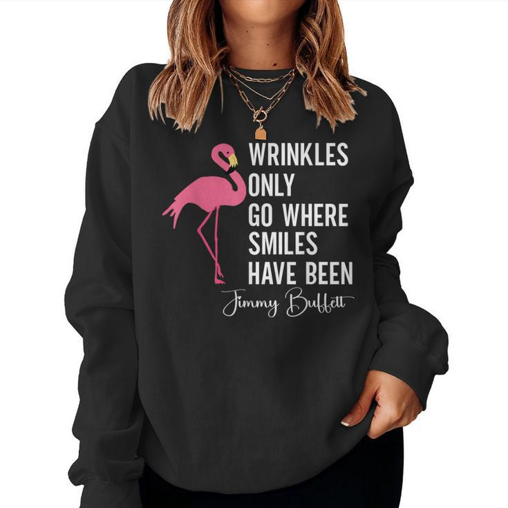 Wrinkles Only Go Where Smiles Have Been Quote Women Sweatshirt
