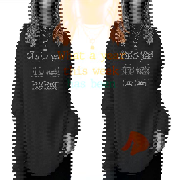 What A Ye-Ar This We-Ek Has Been Women Sweatshirt