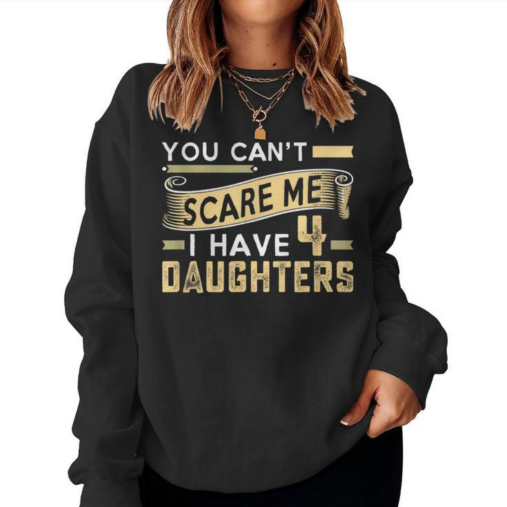 You Cant Scare Me I Have Four Daughters Vintage Funny Dad  Women Crewneck Graphic Sweatshirt