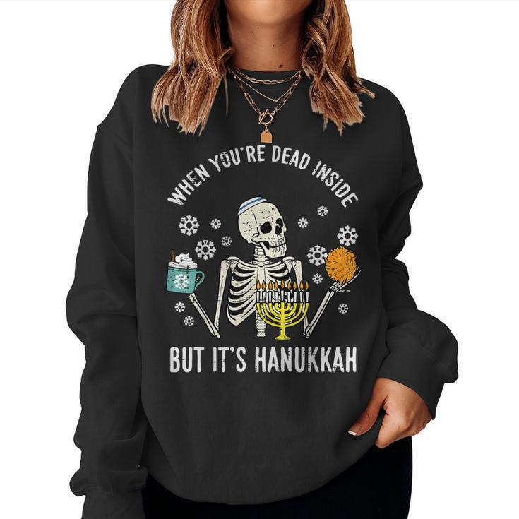 Youre Dead Inside But Hanukkah Chanukah Skeleton Women Women Sweatshirt