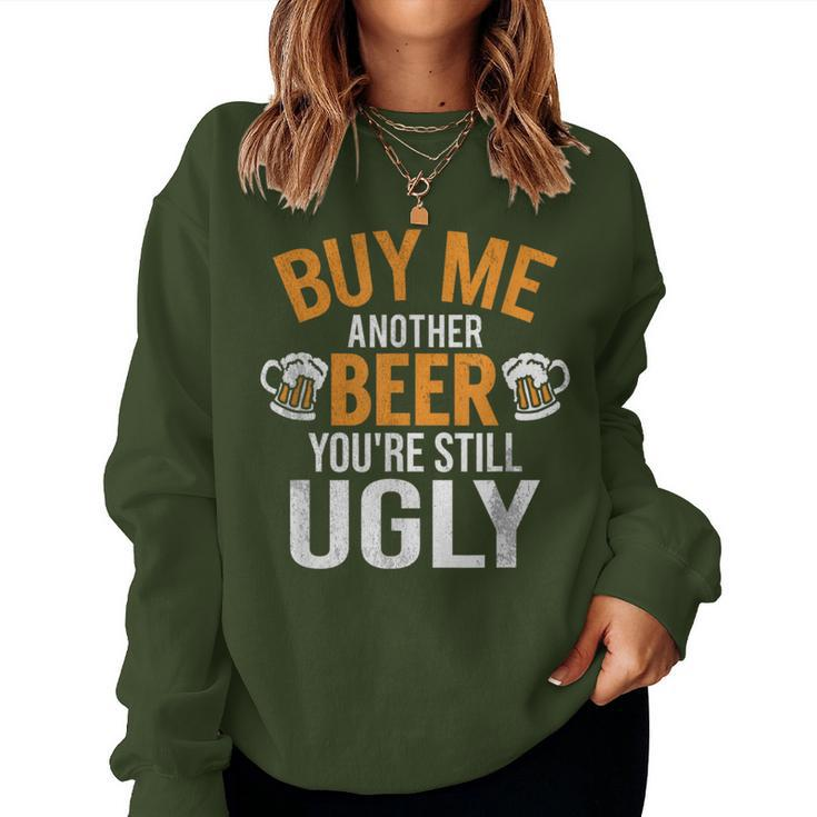Buy Me Another Beer You're Still Ugly Beer Goggles Women Sweatshirt