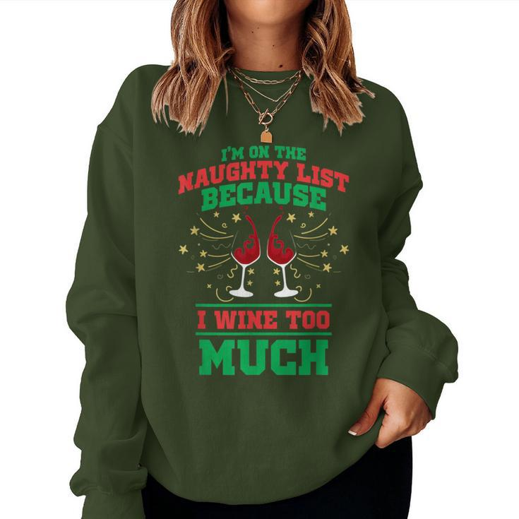 I'm On The Naughty List Because I Wine Too Much Xmas Women Sweatshirt