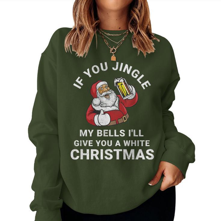 If You Jingle My Bells Christmas Santa With Beer Women Sweatshirt