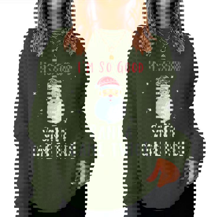 Im So Good Santa Came Twice Naughty Christmas Women Sweatshirt