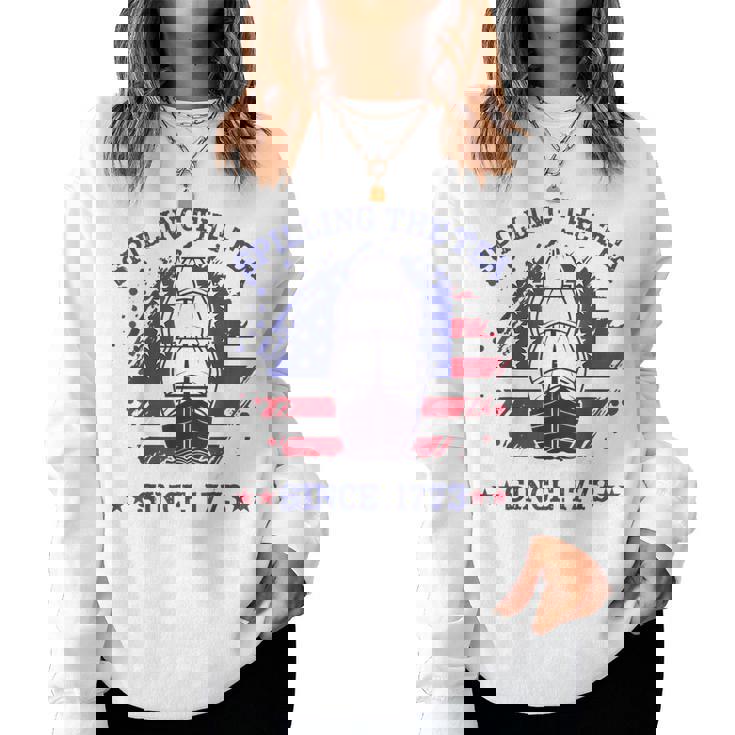 4Th Of July Spilling The Tea Since 1773 History Teacher For Teacher Women Sweatshirt
