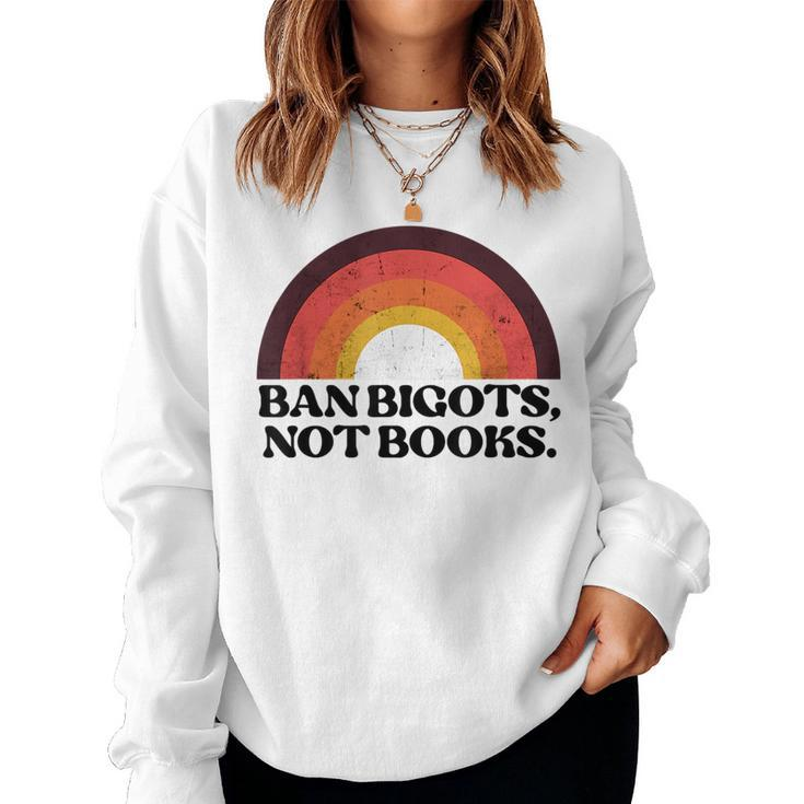 Ban Bigots Not Books Banned Books Reading Book Men Women Reading s Women Sweatshirt