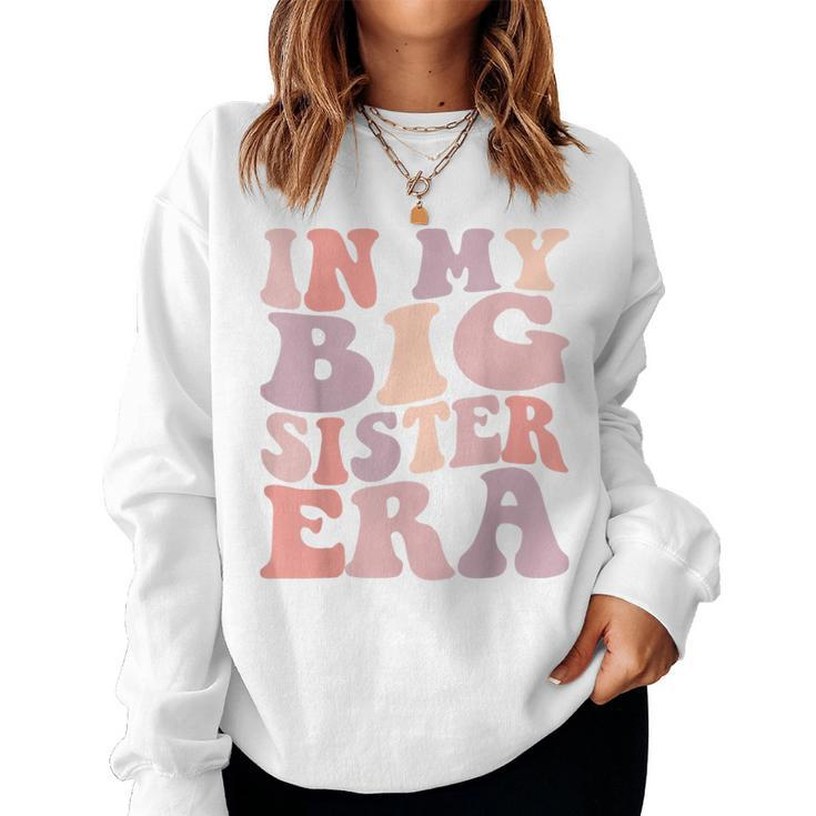 In My Big Sister Era Cute Retro Groovy Big Sis Baby Toddler Women Sweatshirt