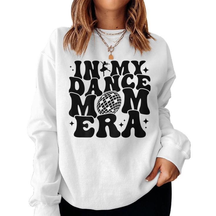 In My Dance Mom Era Groovy Disco Ball Dance Lover On Back Women Sweatshirt