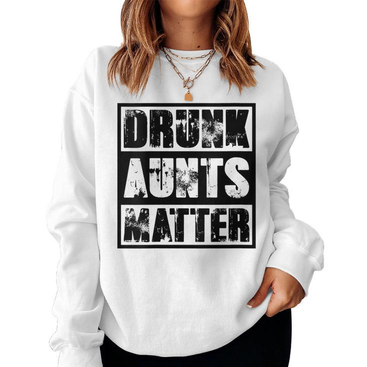 Drinking Drunk Aunts Matter Beer Drinking s Women Sweatshirt