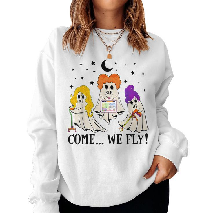 Come We Fly Pt Slp Ot Nurse Ghost Nursing Halloween Women Sweatshirt
