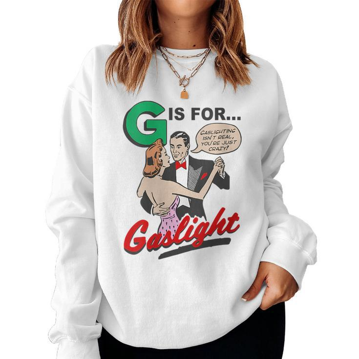 G Is For Gaslight Gaslighting Isn’T Real Women Sweatshirt