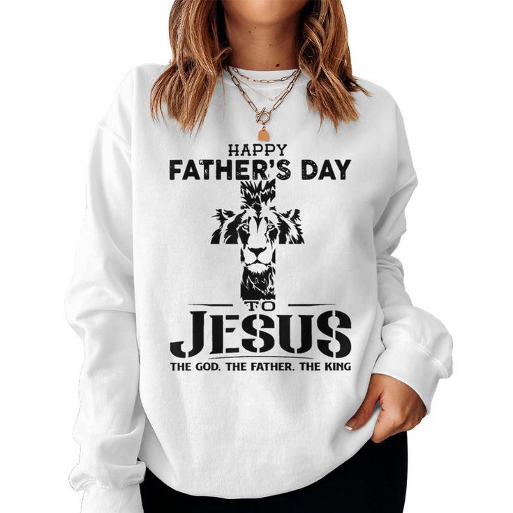 Happy Fathers Day To Jesus Father God King Lion Judah Men Women Sweatshirt