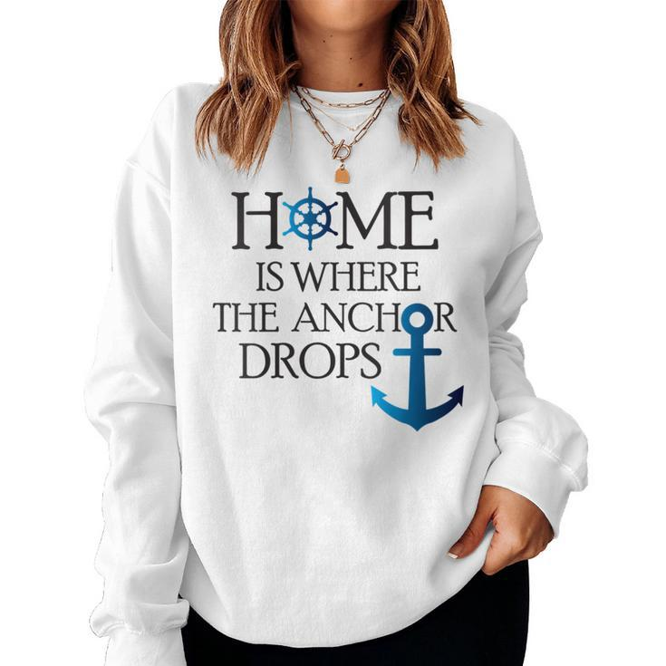 Home Is Where The Anchor Drops Nautical Boating Women Sweatshirt