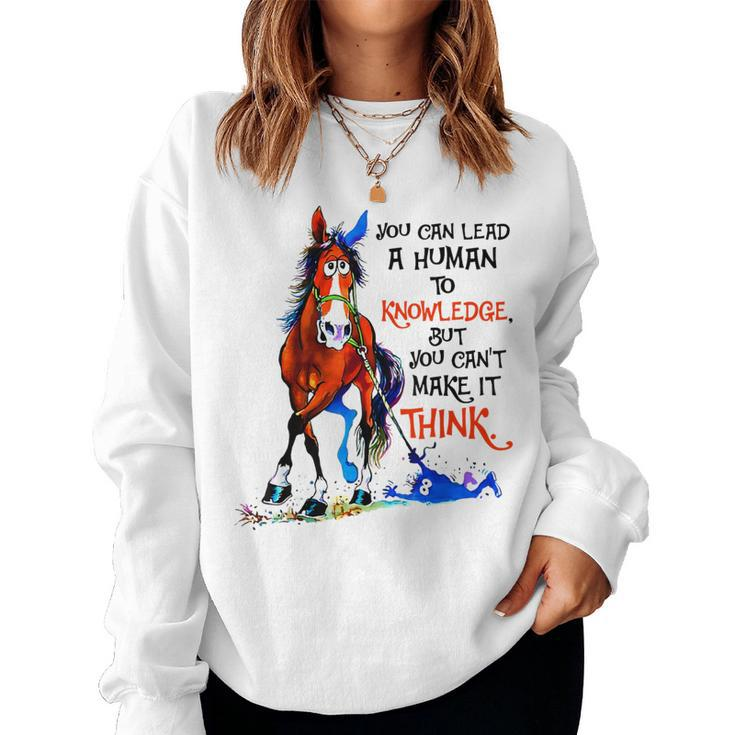 Horse You Can Lead A Human To Knowledge Women Sweatshirt