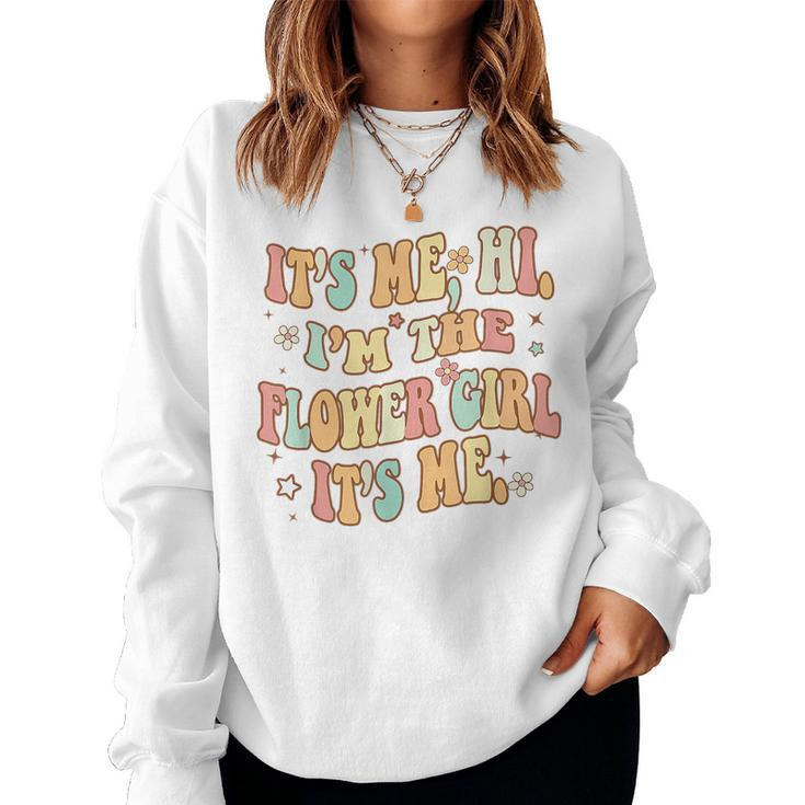 Its Me Hi Im The Flower Girl Its Me Groovy Flower Girl Women Sweatshirt