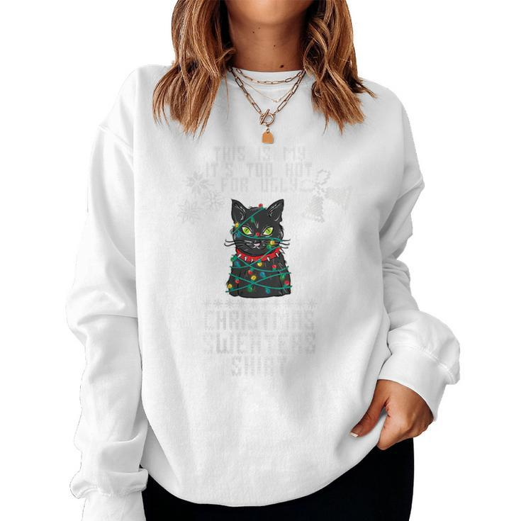 This Is My It's Too Hot For Ugly Christmas Sweaters Cat Women Sweatshirt