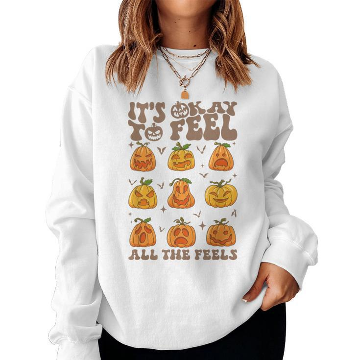 Its Okay To Feel All The Feels Fall Pumpkins Mental Health Women Sweatshirt