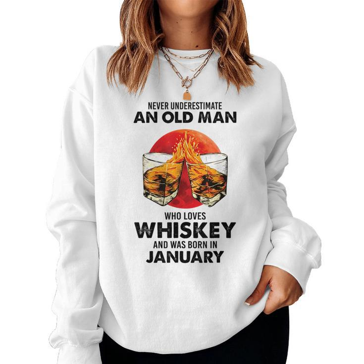 January Never Underestimate An Old Man Who Loves Whiskey Old Man Sweatshirt