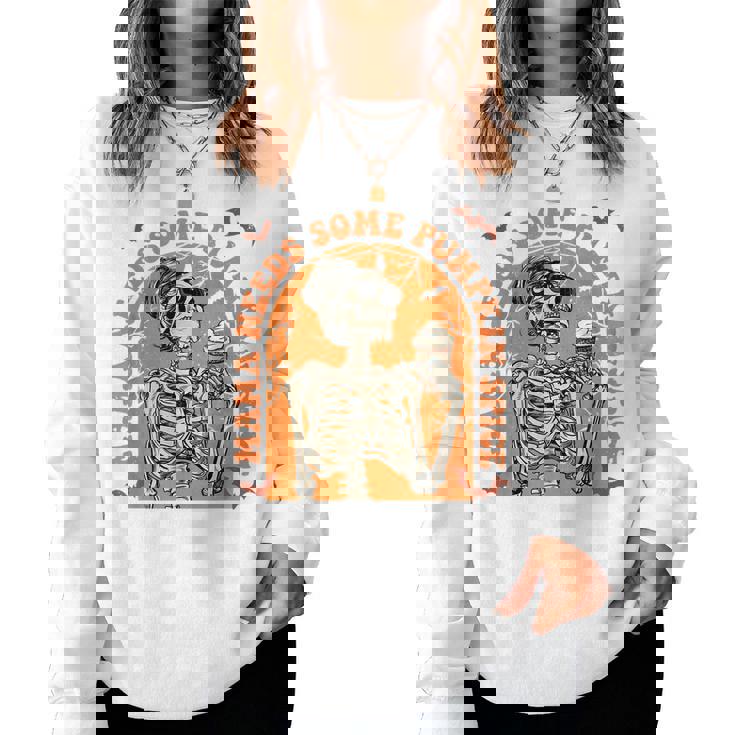 Mama Needs Some Pumpkin Spice Fall Coffee Skeleton Halloween For Mama Women Sweatshirt
