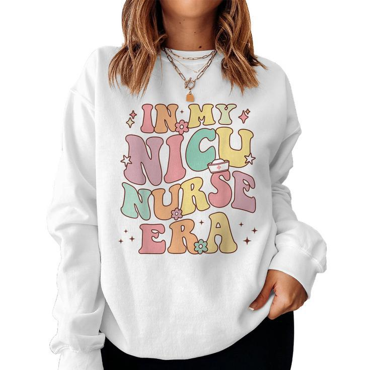In My Nicu Nurse Era Retro Nurse Appreciation Neonatal Nurse Women Sweatshirt