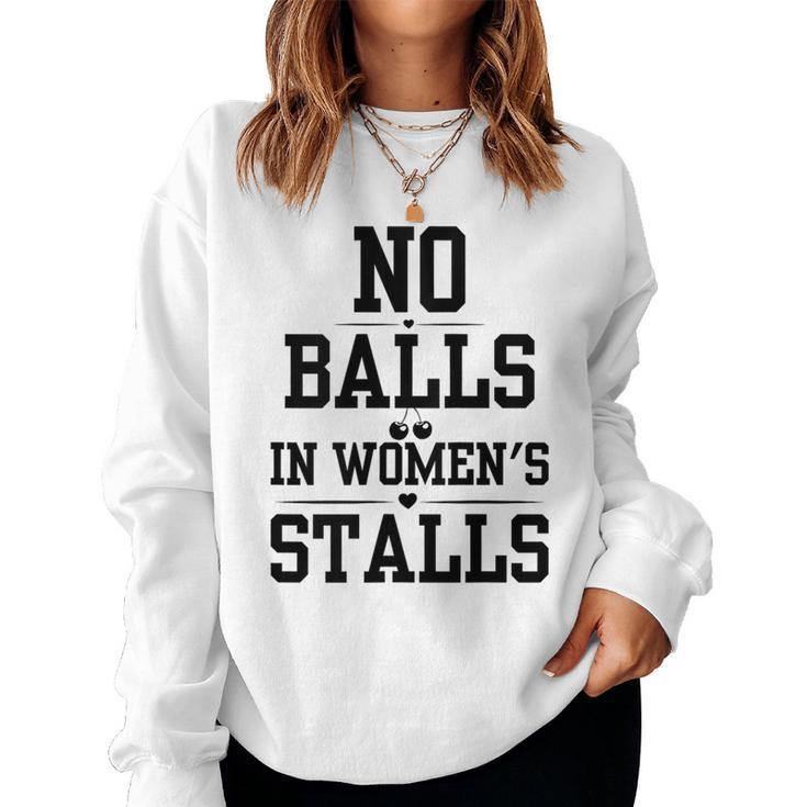 No Balls In Stalls No Balls In Womens Stalls Women Sweatshirt