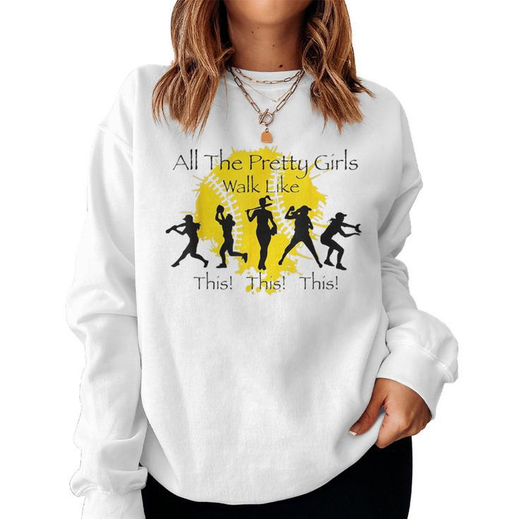 All The Pretty Girls Walk Like This Baseball Softball Women Sweatshirt