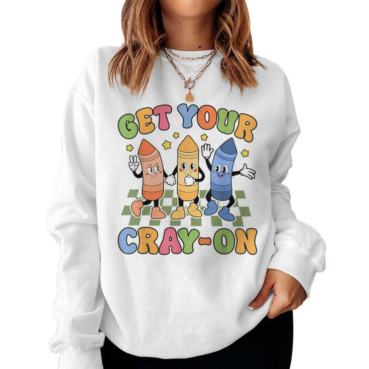 Retro Get Your Cray-On Teacher Happy First Day Of School Women Sweatshirt