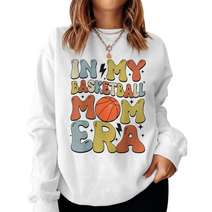 Retro Groovy In My Basketball Mom Era Basketball Mama Mother Women Sweatshirt