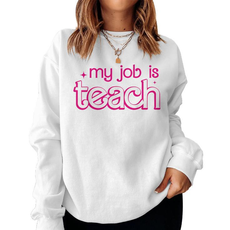 Retro School Humor Teacher Life My Job Is Teach Women Sweatshirt
