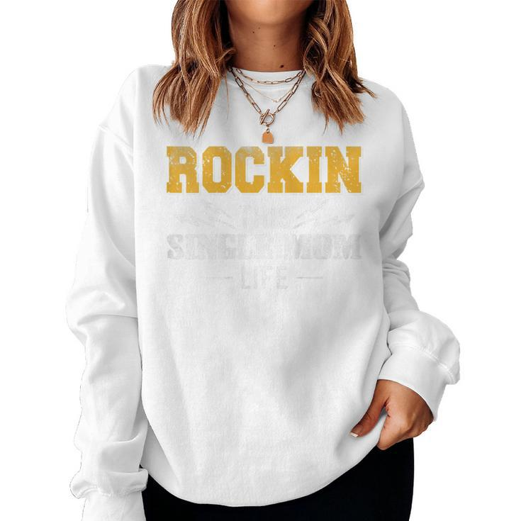 Rockin This Single Mom Life Quotes For Mom Women Sweatshirt