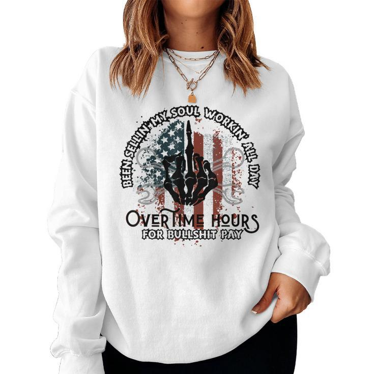Been Selling My Soul Working All Day Overtime Hours For Bull Women Sweatshirt
