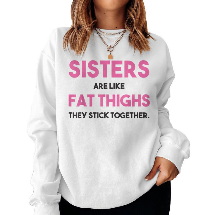 Sister Adult Sisters Are Like Fat Thighs Quote Women Sweatshirt